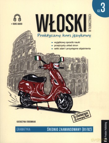 Włoski w tłumaczeniach. Gramatyka 3. Poziom B1-B2 - Katarzyna Foremniak [KSIĄŻKA]