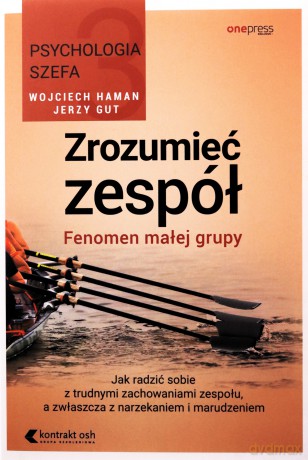 Zrozumieć zespół. Fenomen małej grupy - Wojciech Haman, Jerzy Gut [KSIĄŻKA]