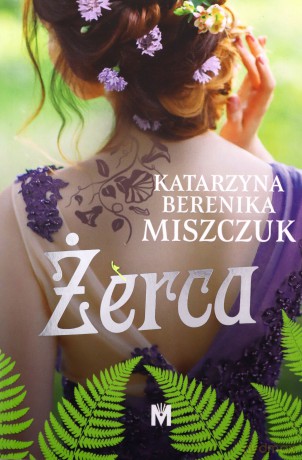 Żerca. Kwiat paproci (Tom 3) - Katarzyna Berenika Miszczuk [KSIĄŻKA]