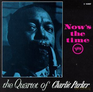 Charlie Parker: Now\'s The Time [CD]