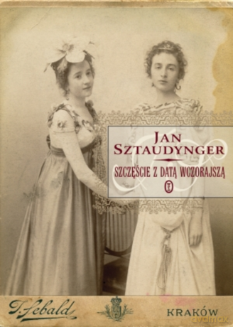Szczęście z datą wczorajszą - Jan Sztaudynger [KSIĄŻKA]