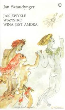 Jak zwykle wszystko winą jest amora - Jan Sztaudynger [KSIĄŻKA]