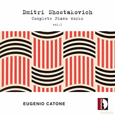 Eugenio Catone: Dmitri Shostakovich: Complete Piano Works. Vol. 1 [CD]