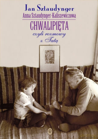 Chwalipięta, czyli rozmowy z Tatą - Jan Sztaudynger [KSIĄŻKA]