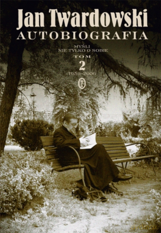 Autobiografia. Myśli nie tylko o sobie. Tom 2 1959-2006 - Jan Twardowski [KSIĄŻKA]