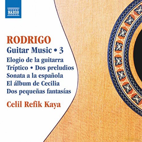 Celil Refik Kaya: Joaquin Rodrigo: Guitar Music. Vol. 3 [CD]
