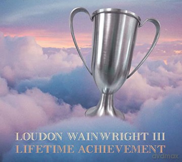 Loudon Wainwright Iii: Lifetime Achievement [CD]