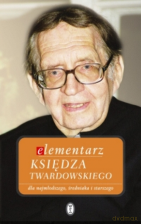 Elementarz księdza Twardowskiego dla młodszego, średniaka i starszego - Jan Twardowski [KSIĄŻKA]