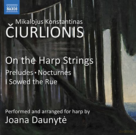 Joana Daunyte: Mikalojus Konstantinas Ciurlionis: On The Harp Strings - Preludes. Nocturnes. I Sowed The Rue [CD]
