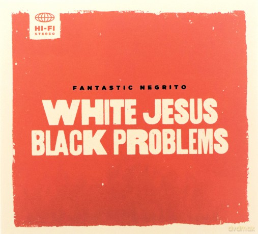 Fantastic Negrito: White Jesus Black Problems [CD]