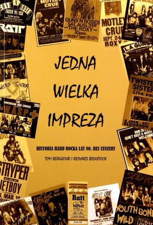 Jedna wielka impreza Historia Hard Rocka lat 80. bez cenzury - Tom Beaujour, Richard Bienstock [KSIĄŻKA]
