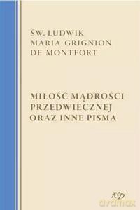 Miłość Mądrości Przedwiecznej oraz inne pisma [KSIĄŻKA]