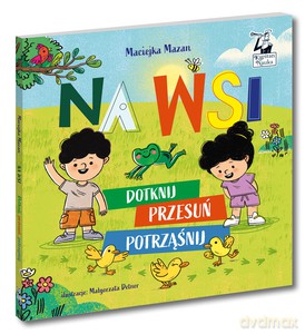 Na wsi. Dotknij, przesuń, potrząśnij. Kapitan Nauka - Maciejka Mazan [KSIĄŻKA]
