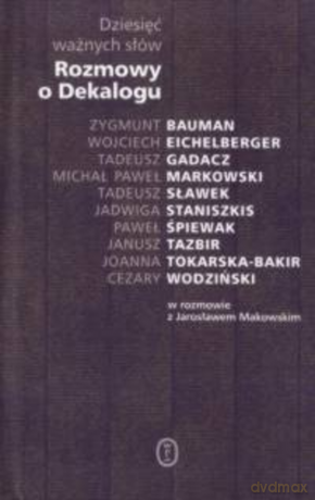 Dziesięć ważnych słów. Rozmowy o Dekalogu [KSIĄŻKA]