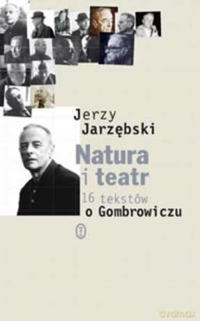 Natura i teatr. 16 tekstów o Gombrowiczu. - Jerzy Jarzębski [KSIĄŻKA]