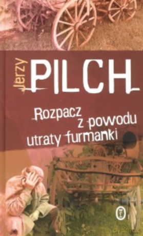 Rozpacz z powodu utraty furmanki - Jerzy Pilch [KSIĄŻKA]