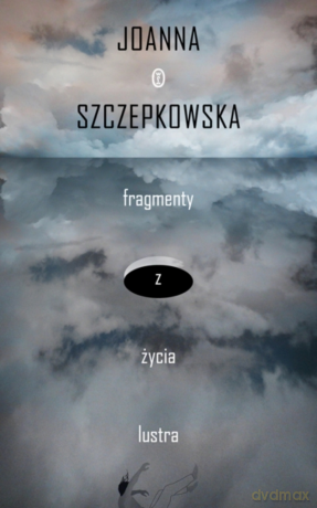 Fragmenty z życia lustra - Joanna Szczepkowska [KSIĄŻKA]