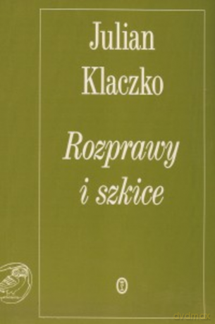 Rozprawy i szkice - Julian Klaczko [KSIĄŻKA]