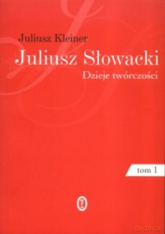 Juliusz Słowacki. Dzieje twórczości tom 1-4 - Juliusz Kleiner [KSIĄŻKA]