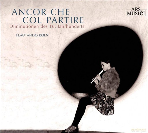 Flautando Köln: Ancor che col partire (16.Jhd) (digipack) [CD]