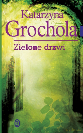 Zielone drzwi - Katarzyna Grochola [KSIĄŻKA]