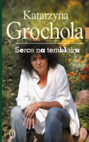 Serce na temblaku - Katarzyna Grochola [KSIĄŻKA]