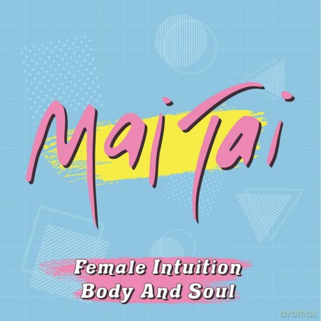 Mai Tai: Female Intuition / Body And Soul [CD]