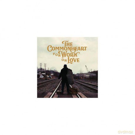 The Commonheart: For Work or Love (digipack) [CD]