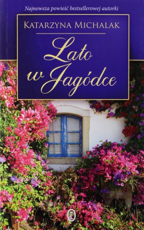 Lato w Jagódce - Katarzyna Michalak [KSIĄŻKA]