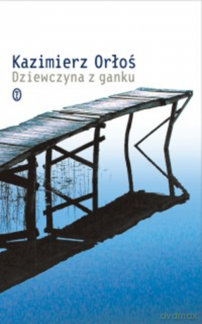 Dziewczyna z ganku - Kazimierz Orłoś [KSIĄŻKA]