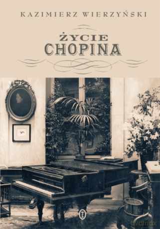 Życie Chopina - Kazimierz Wierzyński [KSIĄŻKA]