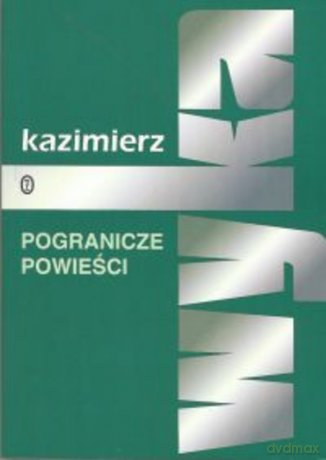 Pogranicze powieści - Kazimierz Wyka [KSIĄŻKA]
