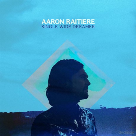 Aaron Raitiere: Single Wide Dreamer [Winyl]