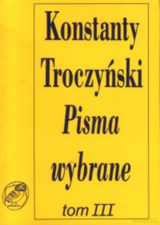 Pisma wybrane tom III - Konstanty Troczyński [KSIĄŻKA]