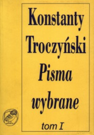 Pisma wybrane Tom I - Konstanty Troczyński [KSIĄŻKA]