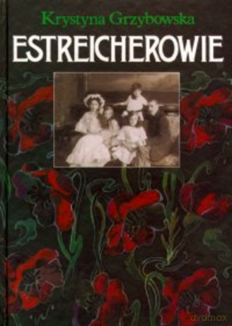 Estreicherowie. Kronika rodzinna - Krystyna Grzybowska [KSIĄŻKA]