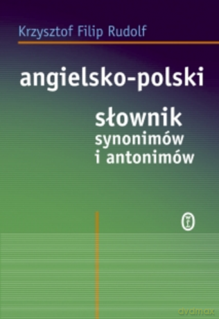 Angielsko-polski słownik synonimów i antonimów [KSIĄŻKA]