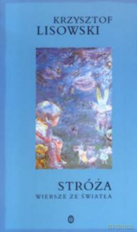 Stróża. Wiersze ze światła. - Krzysztof Lisowski [KSIĄŻKA]