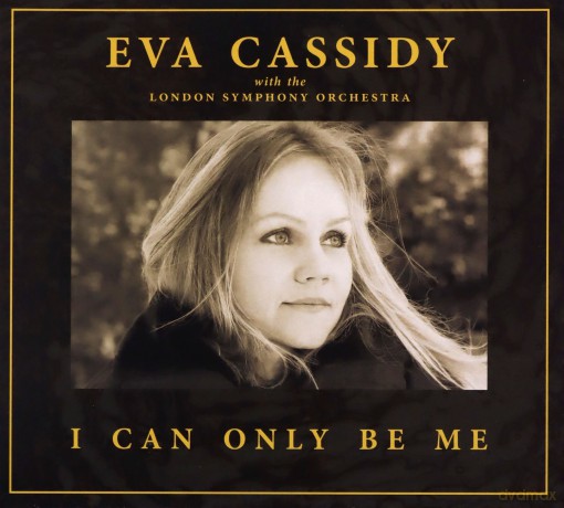 Eva Cassidy & London Symphony Orchestra & Christopher Willis: I Can Only Be Me [CD]