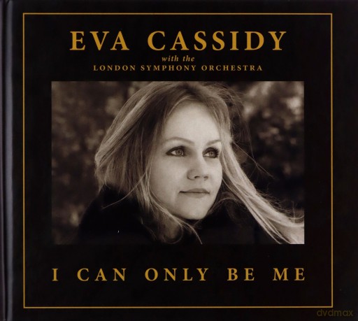Eva Cassidy & London Symphony Orchestra & Christopher Willis: I Can Only Be Me (Deluxe) [CD]