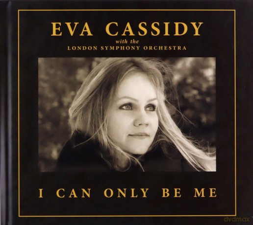 Eva Cassidy & London Symphony Orchestra & Christopher Willis: I Can Only Be Me (Deluxe) [CD]