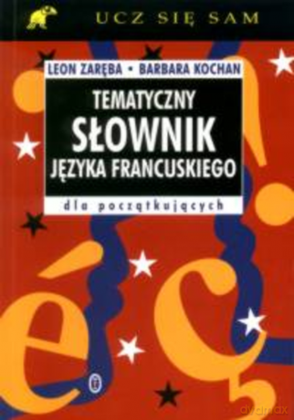 Tematyczny słownik języka francuskiego - Leon Zaręba [KSIĄŻKA]