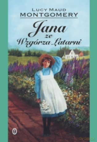 Jana ze Wzgórza Latarni - Lucy Maud Montgomery [KSIĄŻKA]