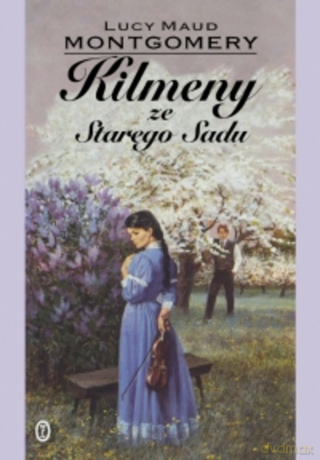Kilmeny ze Starego Sadu - Lucy Maud Montgomery [KSIĄŻKA]