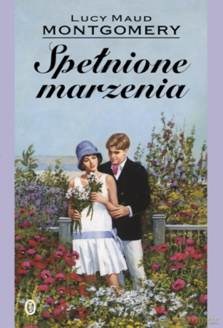 Spełnione marzenia - Lucy Maud Montgomery [KSIĄŻKA]