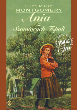 Ania z Szumiących Topoli - Lucy Maud Montgomery [KSIĄŻKA]