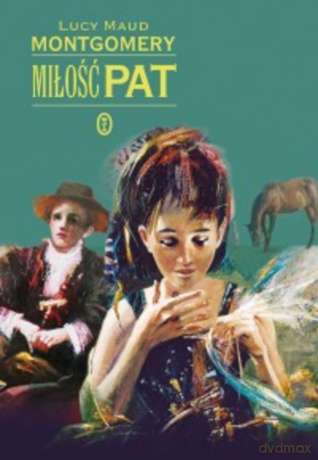 Miłość Pat - Lucy Maud Montgomery [KSIĄŻKA]