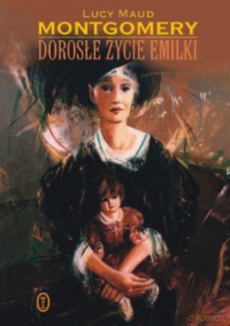 Dorosłe życie Emilki - Lucy Maud Montgomery [KSIĄŻKA]