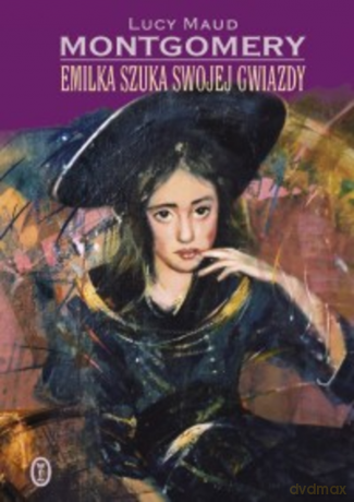 Emilka szuka swojej gwiazdy - Lucy Maud Montgomery [KSIĄŻKA]