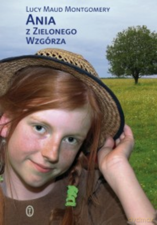 Ania z Zielonego Wzgórza - Lucy Maud Montgomery [KSIĄŻKA]